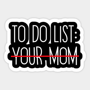 To Do List Your Mom Sticker